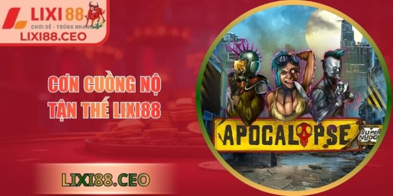 Cơn Cuồng Nộ Tận Thế Lixi88 - Cuộc Chiến Phần Thưởng 3 Cơn cuồng nộ tận thế Lixi88