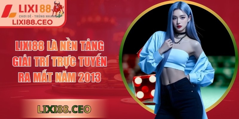 LIXI88 | LIXI 88 | Link Đăng Nhập Trang Chủ Nhà Cái LIXI88.COM 11/2025 25 Lixi88 là nền tảng giải trí trực tuyến ra mắt năm 2013