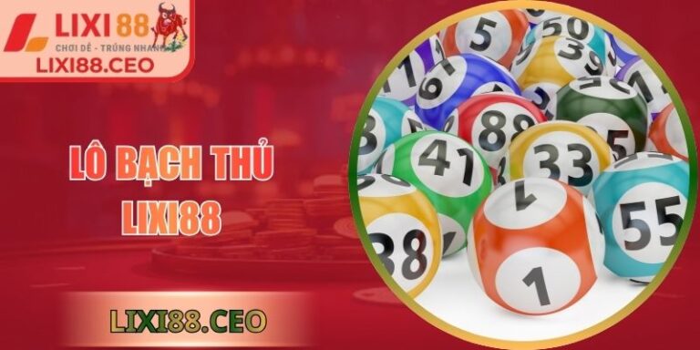 Lô bạch thủ Lixi88