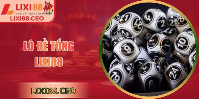 Lô đề tổng Lixi88